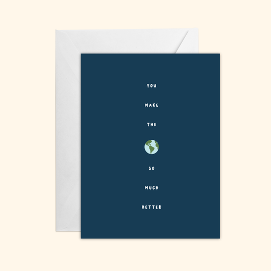 You Make the World Better Greeting Card