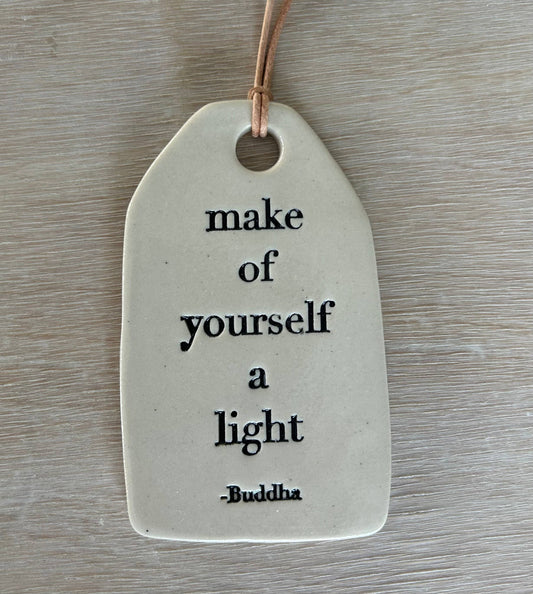 Ceramic Quote Tag: make of yourself a light... Buddha