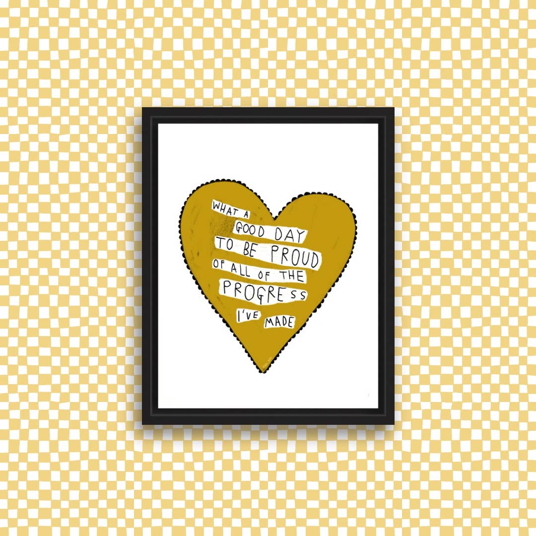 WHAT A GOOD DAY TO BE PROUD Art Print